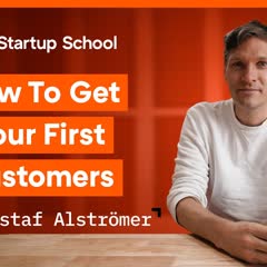 How to Get Your First Customers | Startup School